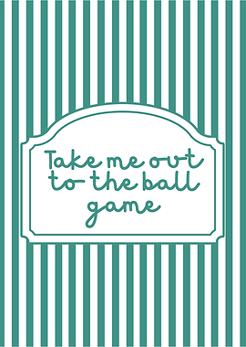 Take Me Out to the Ball Game