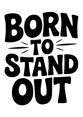 Born to Stand Out Text Art