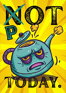 Not Today Teapot Cartoon
