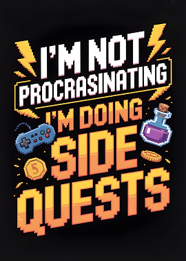I'm Not Procrastinating, Side Quests