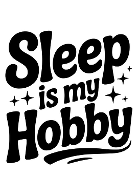 Sleep is my Hobby Text Art