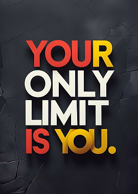 Your Only Limit Is You