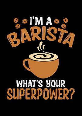 I'm a Barista What's Your Superpower