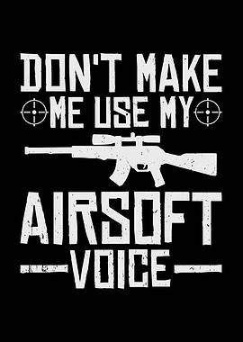 Don't Make Me Use Airsoft Voice