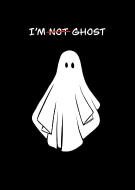I'm Not Ghost - Funny Graphic
