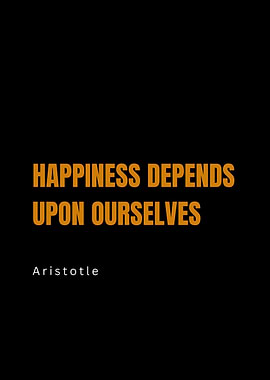 Happiness Depends Upon Ourselves Quote