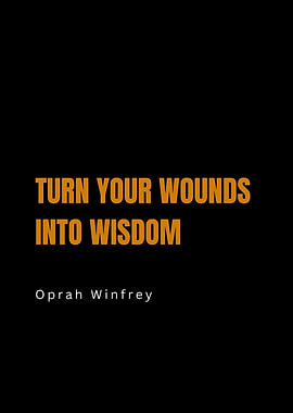 Turn Wounds Into Wisdom - Oprah Winfrey