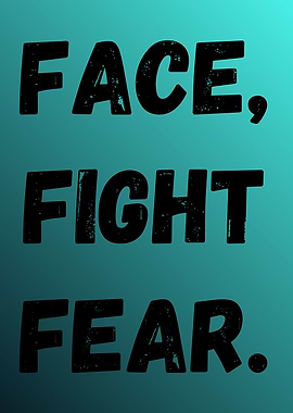 Face, Fight Fear