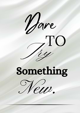 Dare to Try Something New