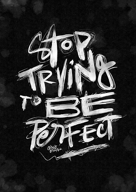 Stop Trying to Be Perfect