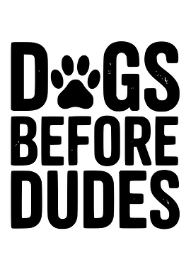 Dogs Before Dudes Text Art