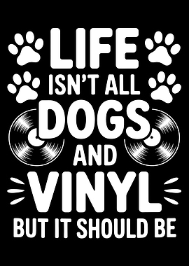 Dogs and Vinyl Life Quote