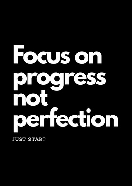 Focus on Progress, Not Perfection. motivationl quote