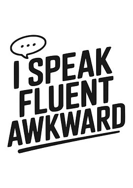 I Speak Fluent Awkward Typography
