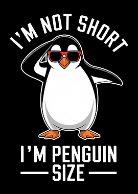 I'm Not Short, I'm Penguin Size