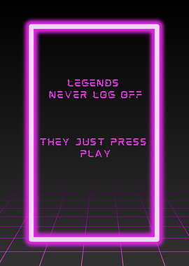 Legends Never Log Off Neon Sign