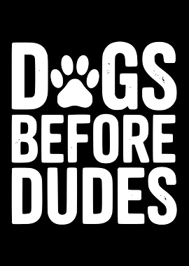 Dogs Before Dudes Text Art