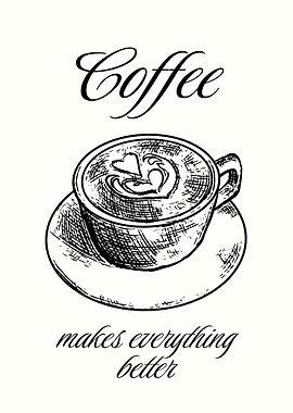 Coffee Makes Everything Better
