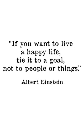 Einstein Quote: Happy Life, Tie to Goal