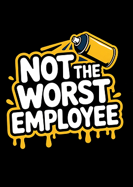 Not the Worst Employee Graphic