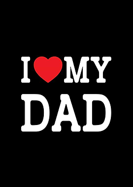 I Love My Dad Family Love Graphic