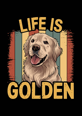 Life is Golden Dog