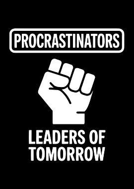 Procrastinators: Leaders of Tomorrow