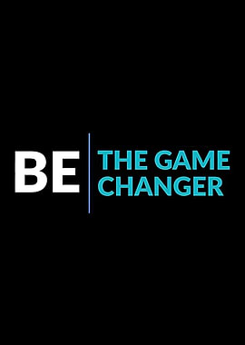 Be the Game Changer Text Art