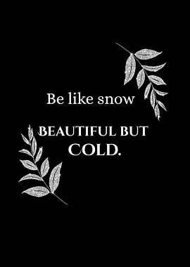 Be Like Snow Inspirational Quote