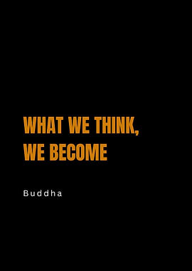 Buddha Quote: What We Think, We Become