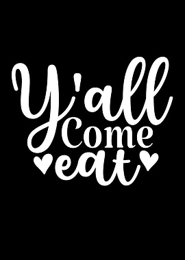 Y'all Come Eat White Text