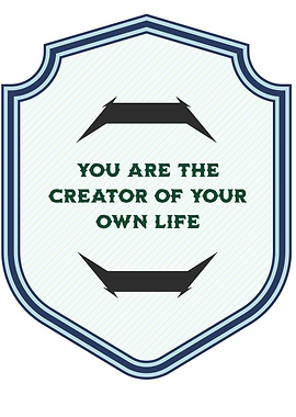 Creator of Your Own Life Shield