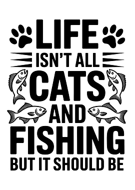 Life Cats and Fishing Black and White