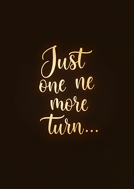 Just one more turn typography art