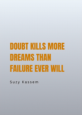 Doubt Kills Dreams Quote by Kassem