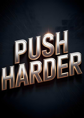 Push Harder Metallic Text Motivational Poster