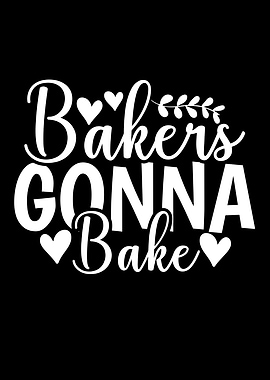 Bakers Gonna Bake Text Art