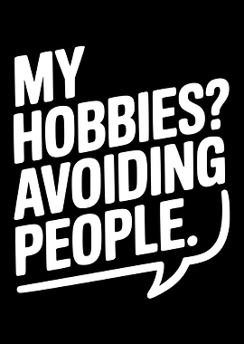 My Hobbies: Avoiding People Text Art