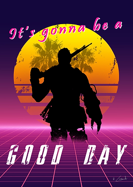 It's gonna be a good day