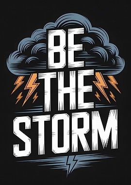 Be the Storm Motivational Poster