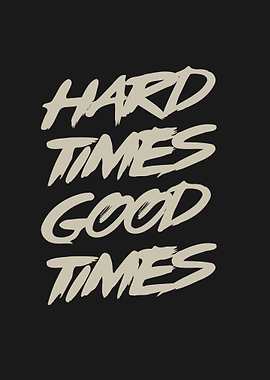 Hard Times Good Times Typography Art