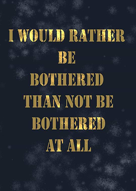 Bother Me Quote Art