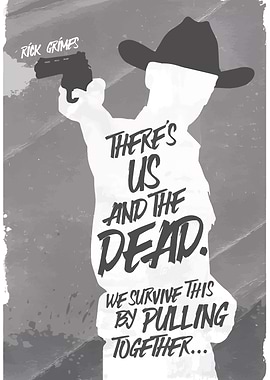 Rick Grimes: There's Us and the Dead