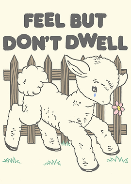 Feel But Don't Dwell