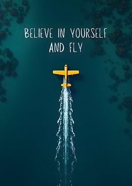 Believe in Yourself and Fly