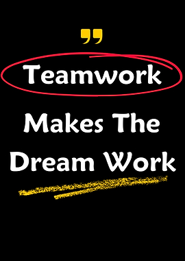 Teamwork Makes The Dream Work