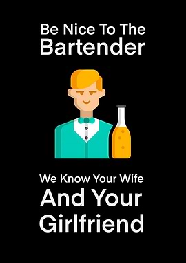 Be Nice To The Bartender