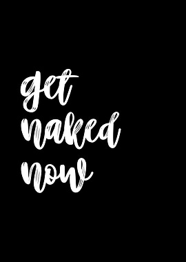 Get Naked Now - Text Art