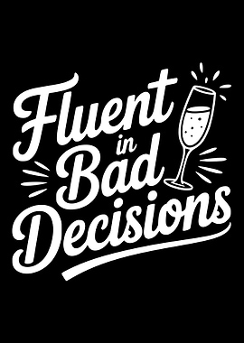 Fluent in Bad Decisions Typography Art