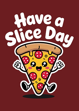 Have a Slice Day Pizza Cartoon